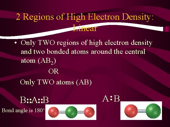 2 Regions of High Electron Density: Linear • Only TWO regions of high electron