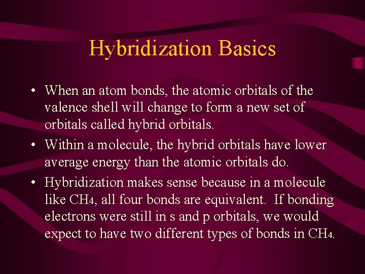 Hybridization Basics • When an atom bonds, the atomic orbitals of the valence shell