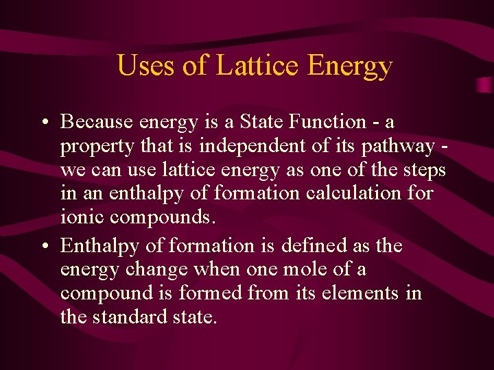 Uses of Lattice Energy • Because energy is a State Function - a property