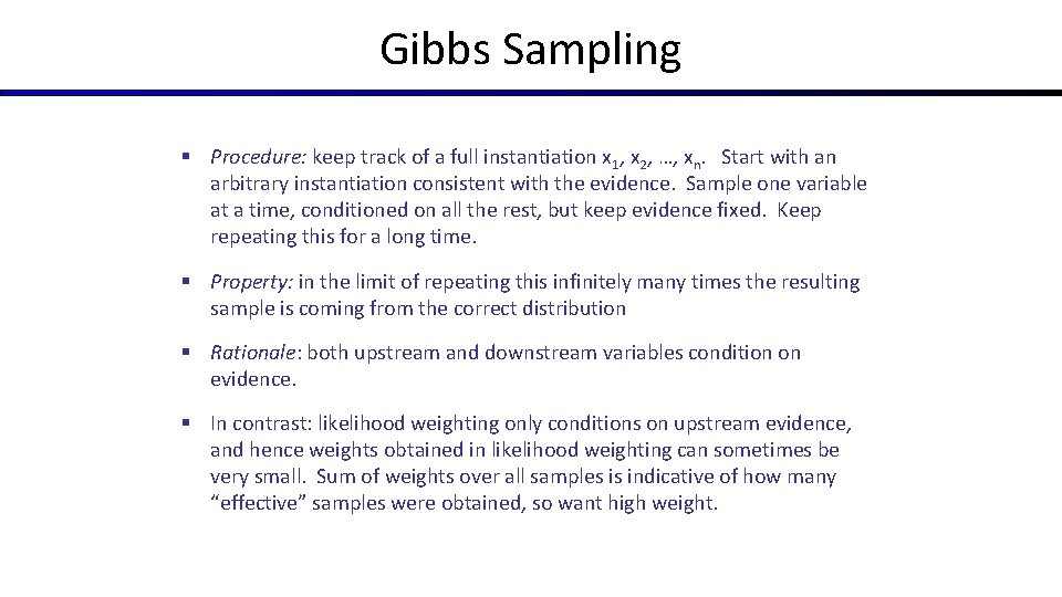 Gibbs Sampling § Procedure: keep track of a full instantiation x 1, x 2,