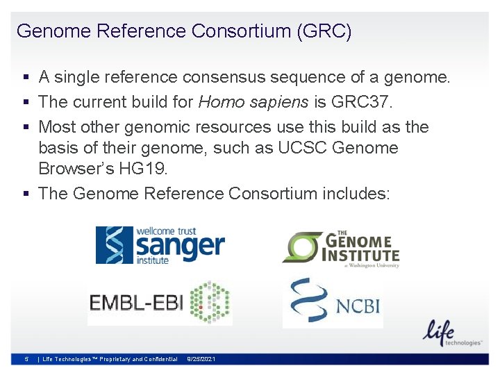 Genome Reference Consortium (GRC) § A single reference consensus sequence of a genome. §