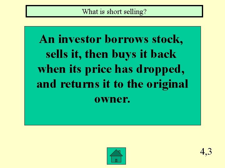 What is short selling? An investor borrows stock, sells it, then buys it back