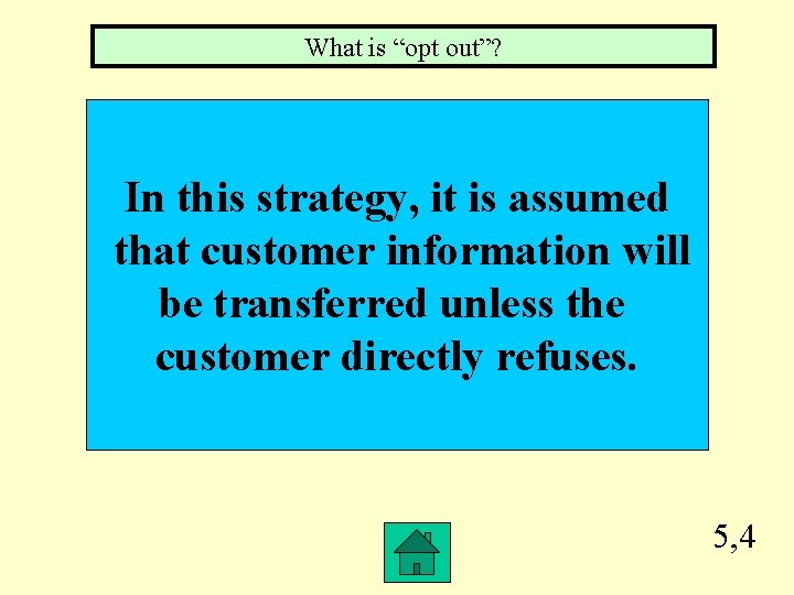 What is “opt out”? In this strategy, it is assumed that customer information will