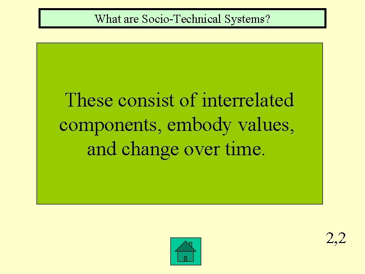 What are Socio-Technical Systems? These consist of interrelated components, embody values, and change over