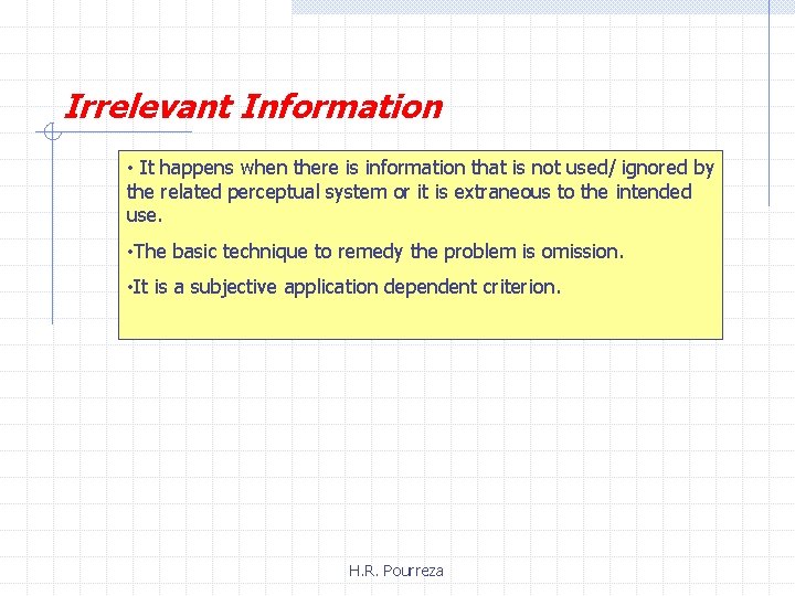 Irrelevant Information • It happens when there is information that is not used/ ignored