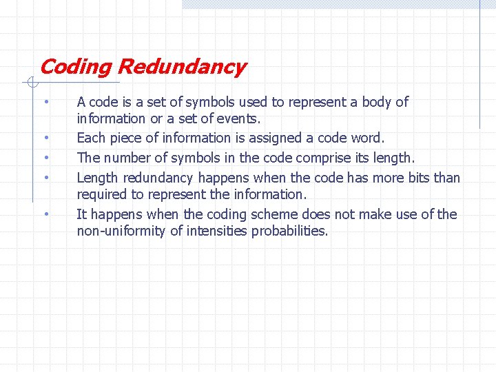 Coding Redundancy • • • A code is a set of symbols used to