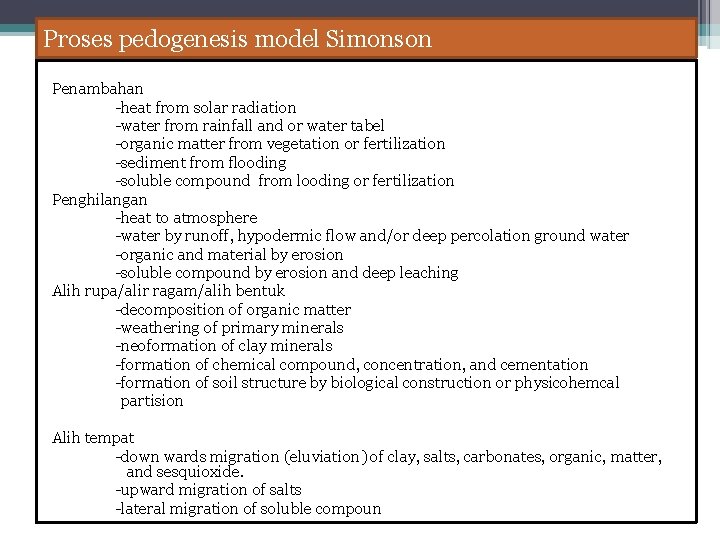 Proses pedogenesis model Simonson Penambahan -heat from solar radiation -water from rainfall and or
