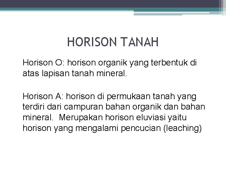 HORISON TANAH Horison O: horison organik yang terbentuk di atas lapisan tanah mineral. Horison