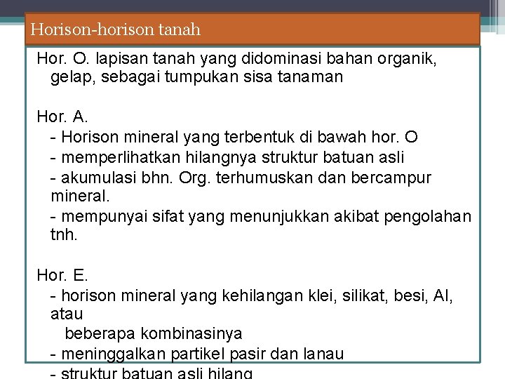 Horison-horison tanah Hor. O. lapisan tanah yang didominasi bahan organik, gelap, sebagai tumpukan sisa