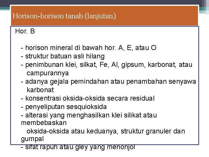 Horison-horison tanah (lanjutan) Hor. B - horison mineral di bawah hor. A, E, atau