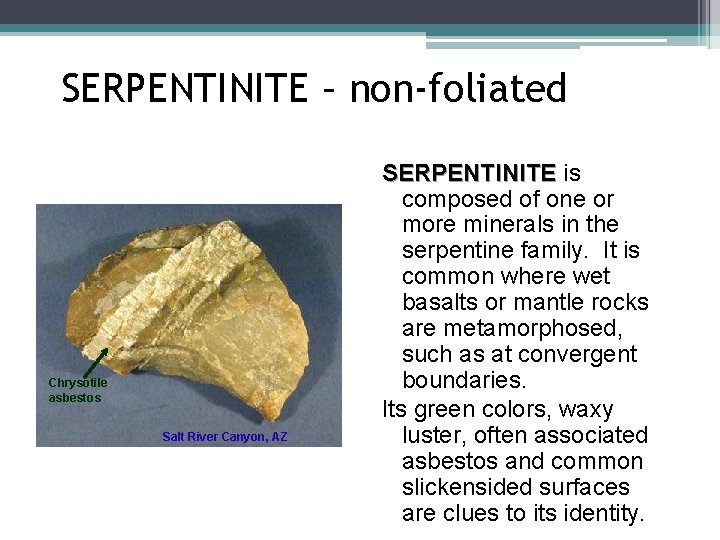 SERPENTINITE – non-foliated Chrysotile asbestos Salt River Canyon, AZ SERPENTINITE is composed of one