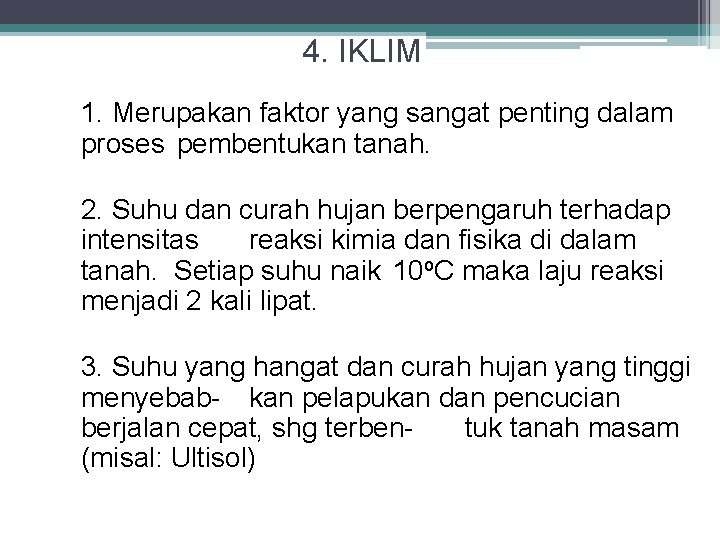 4. IKLIM 1. Merupakan faktor yang sangat penting dalam proses pembentukan tanah. 2. Suhu