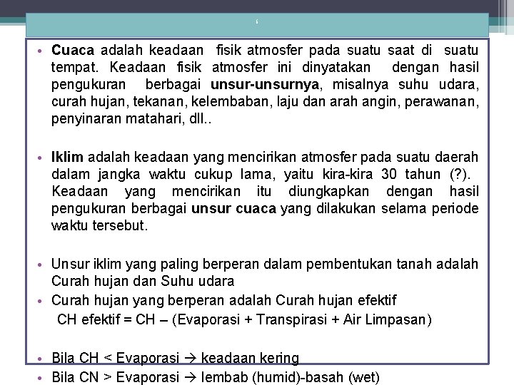 ‘ • Cuaca adalah keadaan fisik atmosfer pada suatu saat di suatu tempat. Keadaan