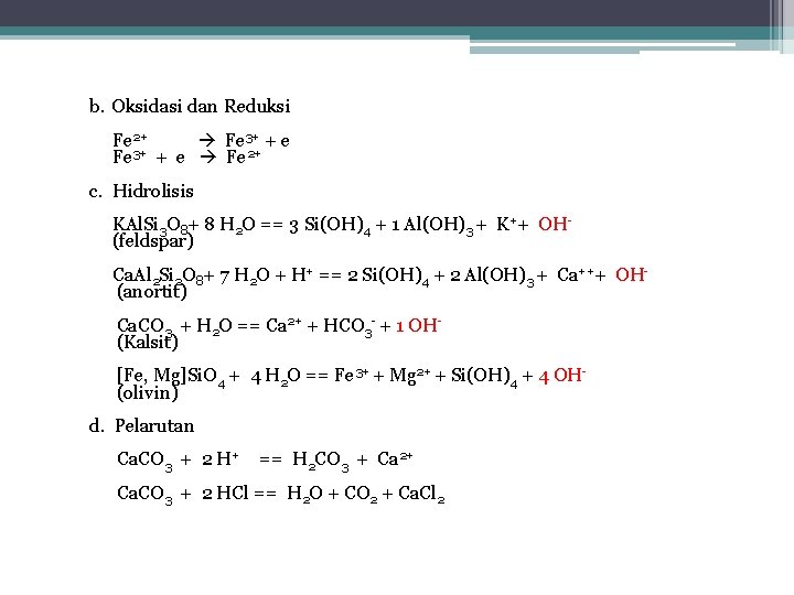 b. Oksidasi dan Reduksi Fe 2+ Fe 3+ + e Fe 2+ c. Hidrolisis