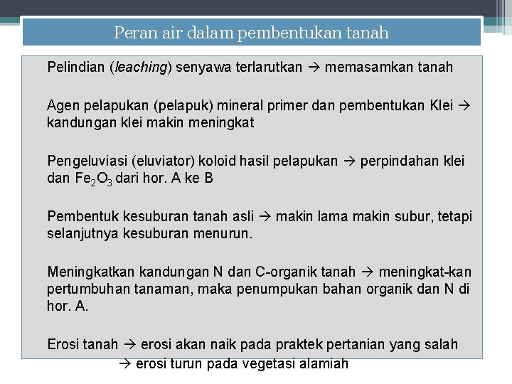 Peran air dalam pembentukan tanah Pelindian (leaching) senyawa terlarutkan memasamkan tanah Agen pelapukan (pelapuk)