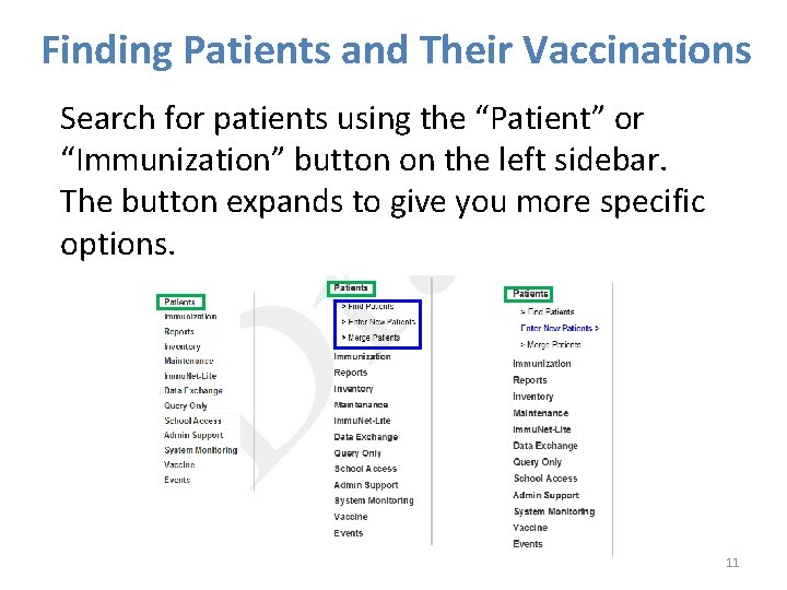 Finding Patients and Their Vaccinations Search for patients using the “Patient” or “Immunization” button