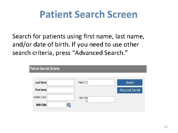Patient Search Screen Search for patients using first name, last name, and/or date of