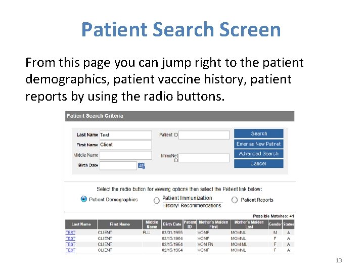 Patient Search Screen From this page you can jump right to the patient demographics,