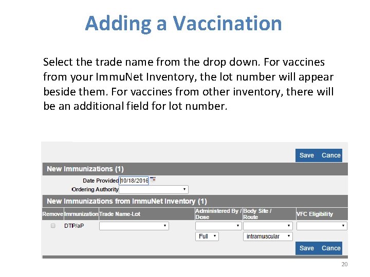 Adding a Vaccination Select the trade name from the drop down. For vaccines from