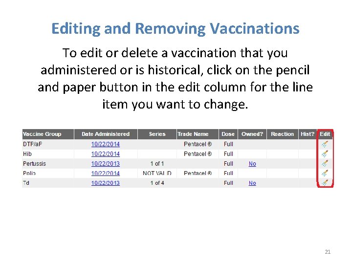 Editing and Removing Vaccinations To edit or delete a vaccination that you administered or