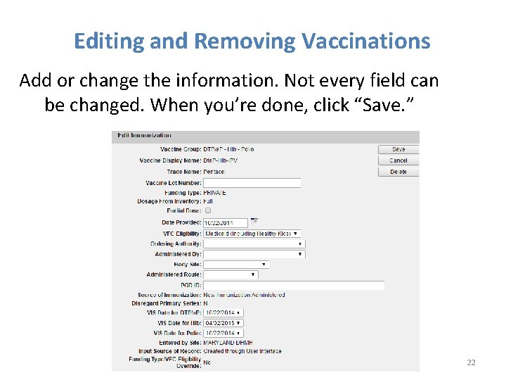 Editing and Removing Vaccinations Add or change the information. Not every field can be