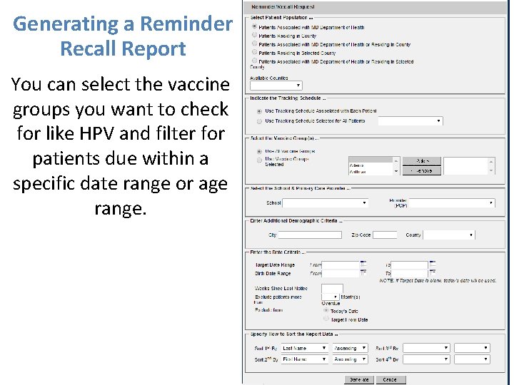 Generating a Reminder Recall Report You can select the vaccine groups you want to