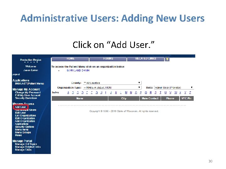 Administrative Users: Adding New Users Click on “Add User. ” 30 