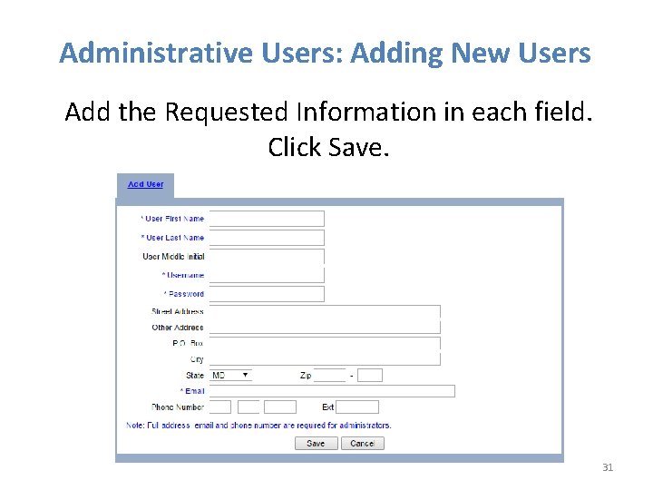 Administrative Users: Adding New Users Add the Requested Information in each field. Click Save.