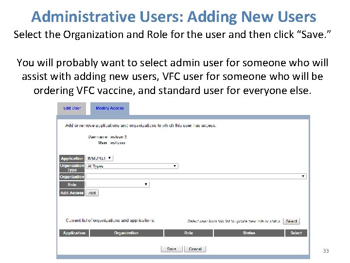 Administrative Users: Adding New Users Select the Organization and Role for the user and