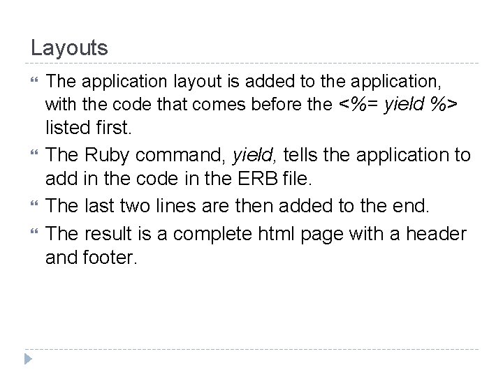 Layouts The application layout is added to the application, with the code that comes