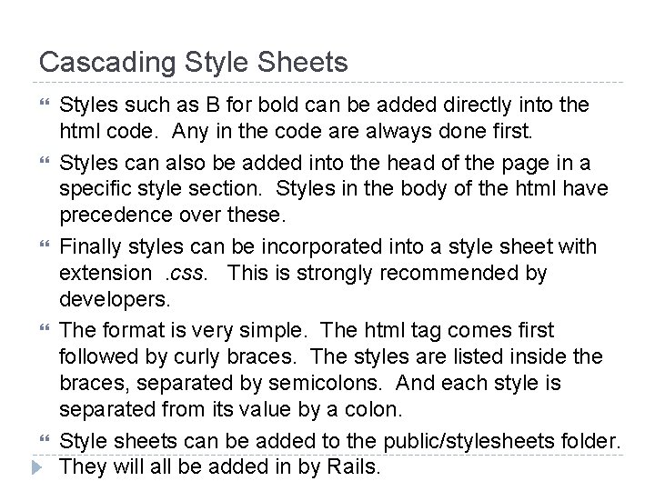 Cascading Style Sheets Styles such as B for bold can be added directly into