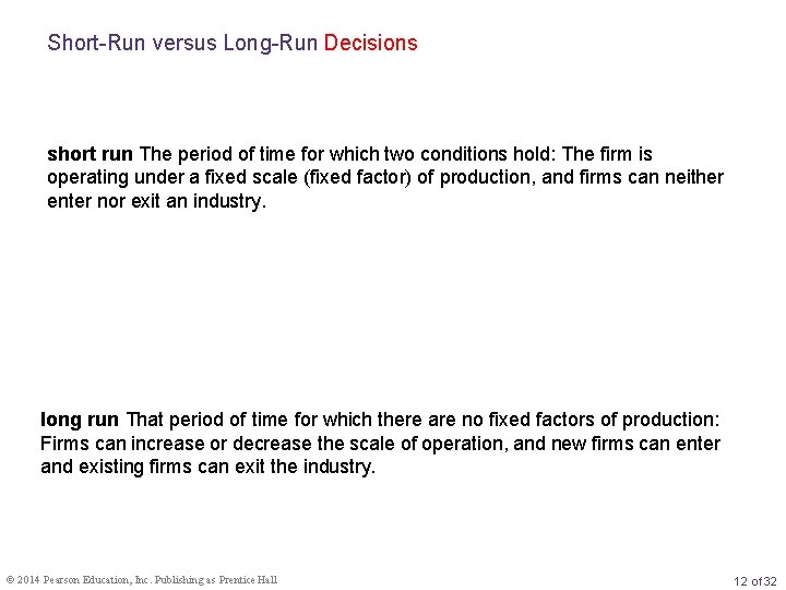 Short-Run versus Long-Run Decisions short run The period of time for which two conditions