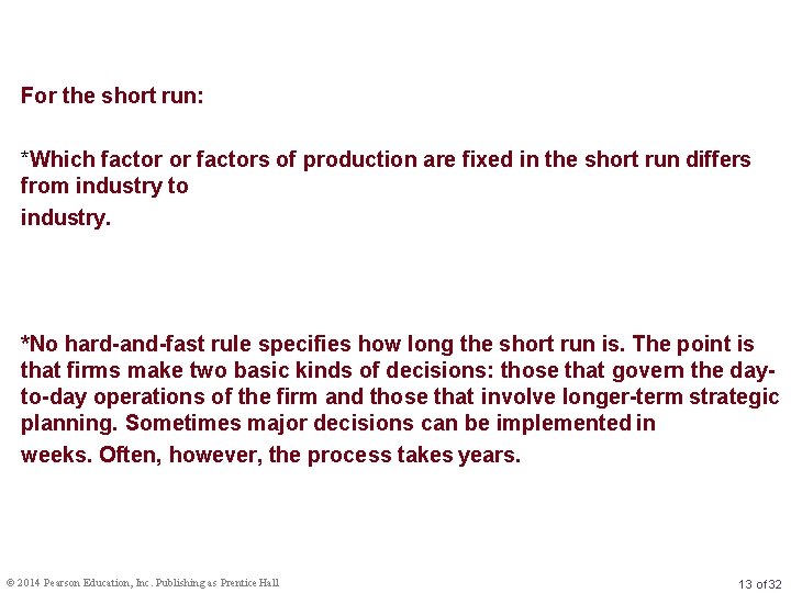 For the short run: *Which factor or factors of production are fixed in the
