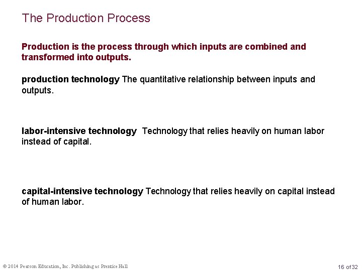 The Production Process Production is the process through which inputs are combined and transformed