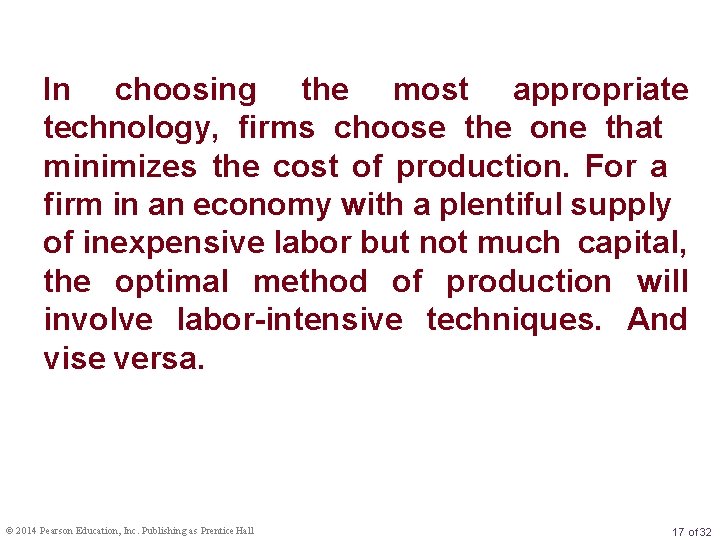 In choosing the most appropriate technology, firms choose the one that minimizes the cost