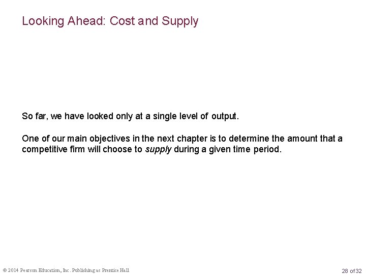 Looking Ahead: Cost and Supply So far, we have looked only at a single