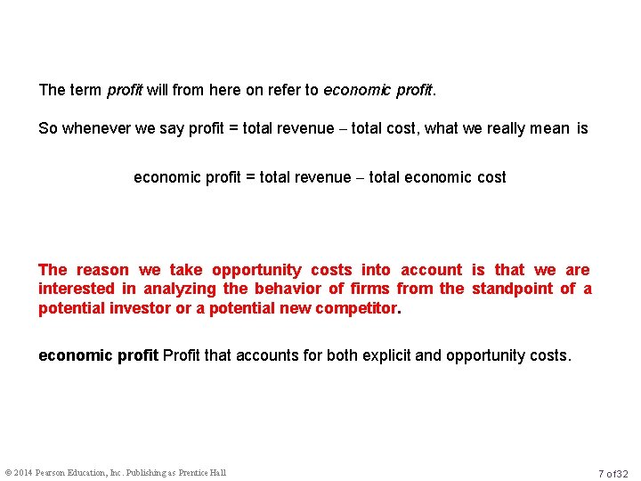 The term profit will from here on refer to economic profit. So whenever we