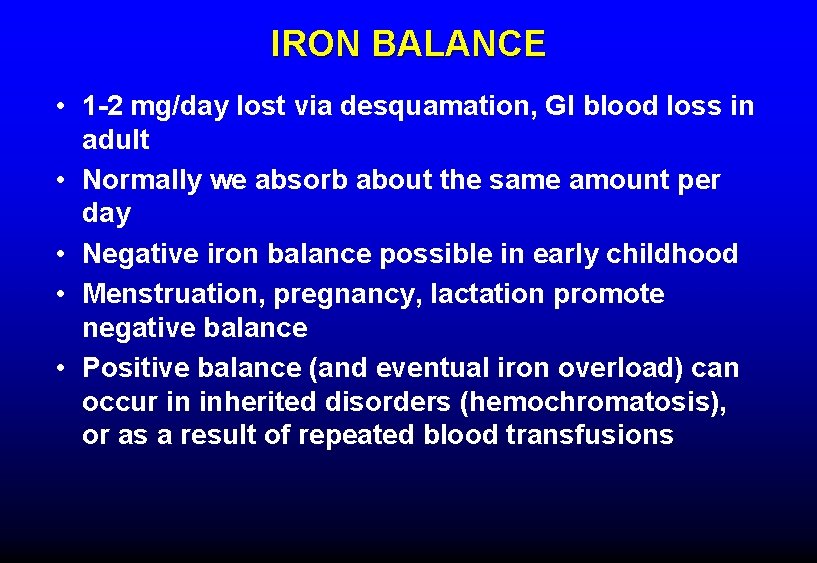 IRON BALANCE • 1 -2 mg/day lost via desquamation, GI blood loss in adult