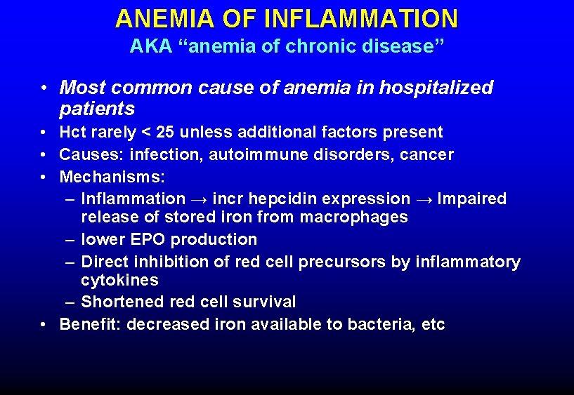 ANEMIA OF INFLAMMATION AKA “anemia of chronic disease” • Most common cause of anemia