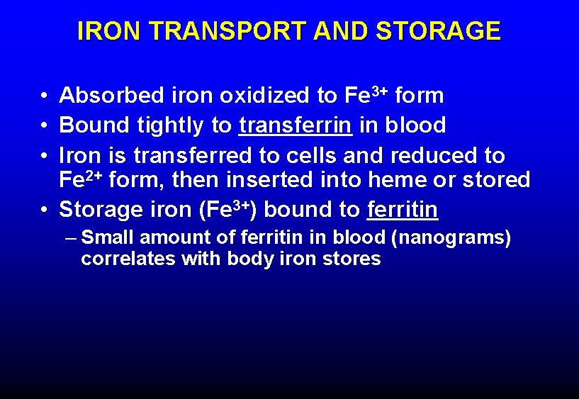 IRON TRANSPORT AND STORAGE • Absorbed iron oxidized to Fe 3+ form • Bound