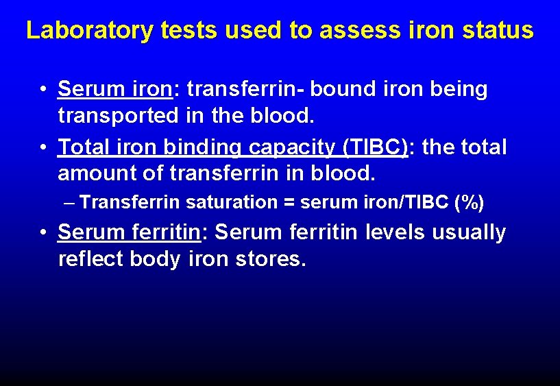 Laboratory tests used to assess iron status • Serum iron: transferrin- bound iron being