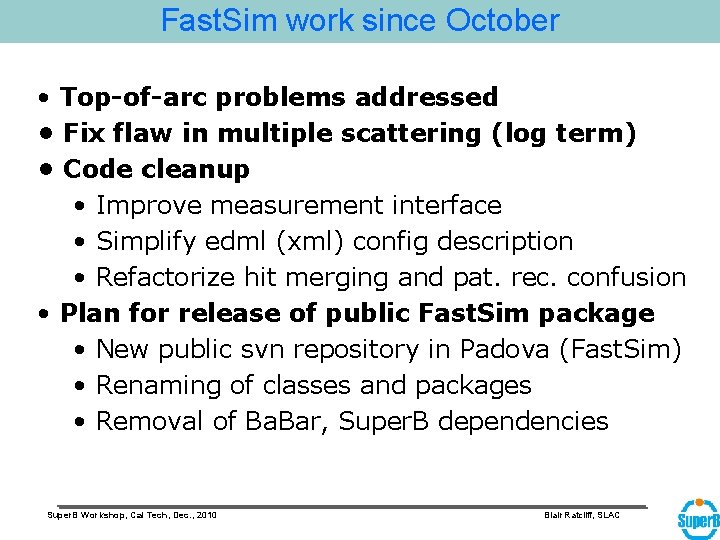 Fast. Sim work since October • Top-of-arc problems addressed • Fix flaw in multiple