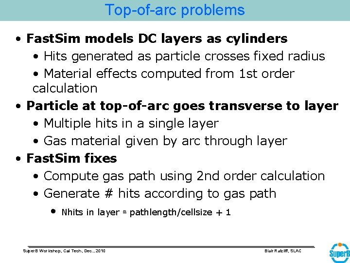 Top-of-arc problems • Fast. Sim models DC layers as cylinders • Hits generated as