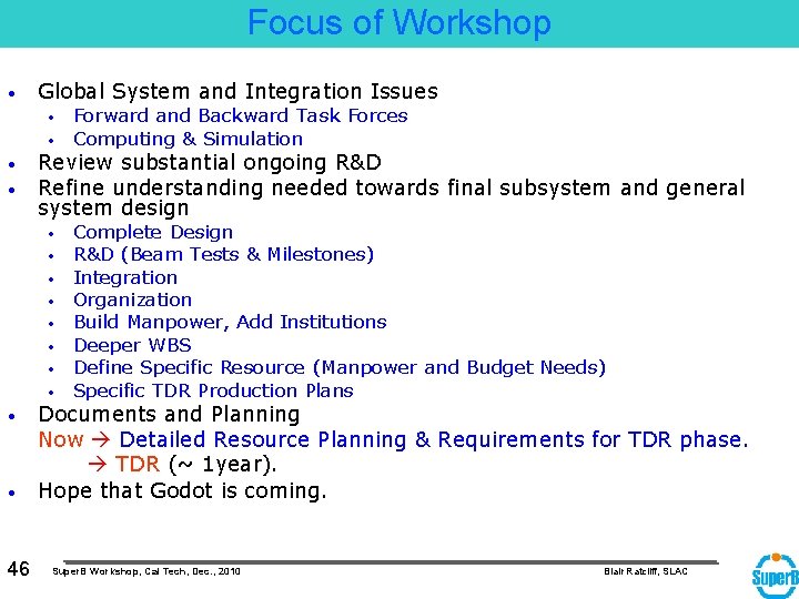 Focus of Workshop • Global System and Integration Issues • • Review substantial ongoing