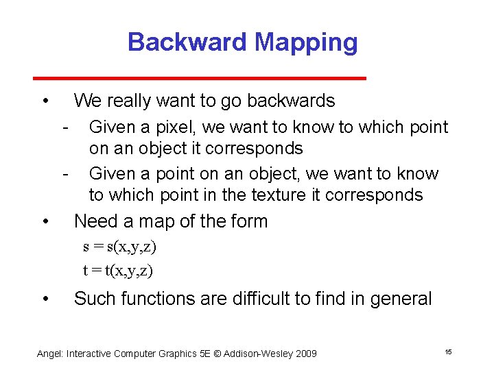 Backward Mapping • We really want to go backwards Given a pixel, we want