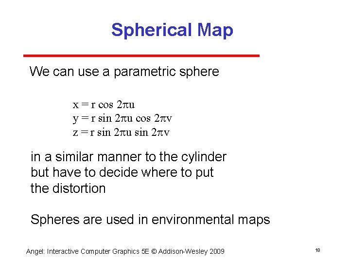 Spherical Map We can use a parametric sphere x = r cos 2 pu