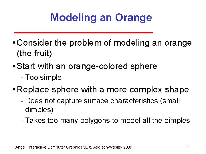 Modeling an Orange • Consider the problem of modeling an orange (the fruit) •