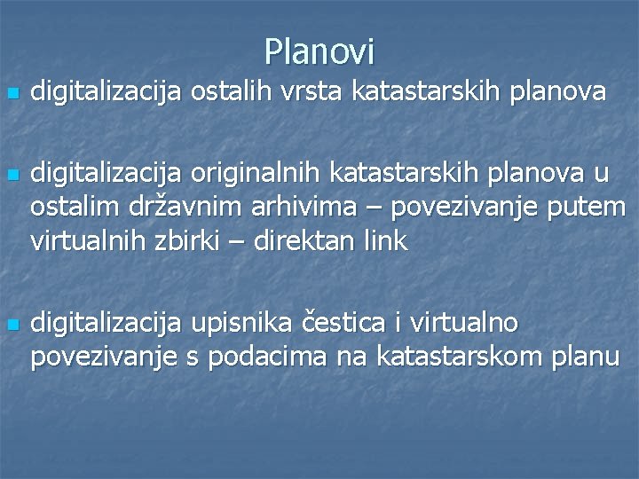 Planovi n n n digitalizacija ostalih vrsta katastarskih planova digitalizacija originalnih katastarskih planova u