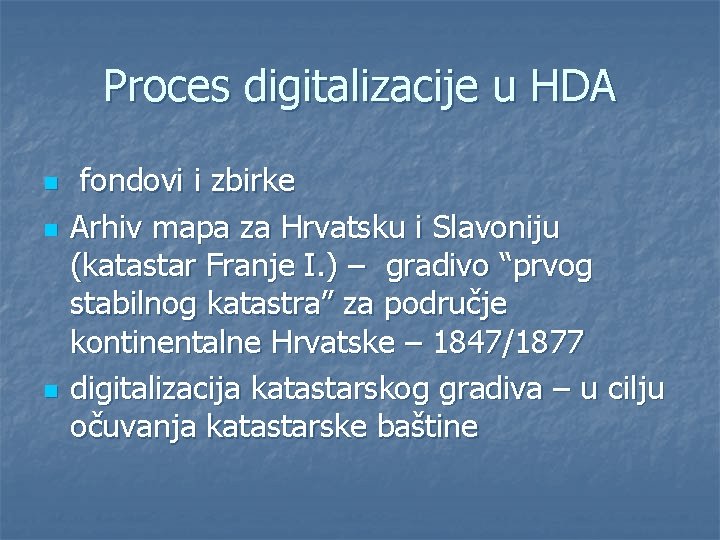 Proces digitalizacije u HDA n n n fondovi i zbirke Arhiv mapa za Hrvatsku