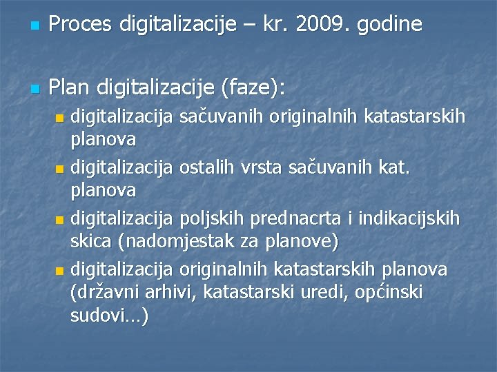 n Proces digitalizacije – kr. 2009. godine n Plan digitalizacije (faze): digitalizacija sačuvanih originalnih
